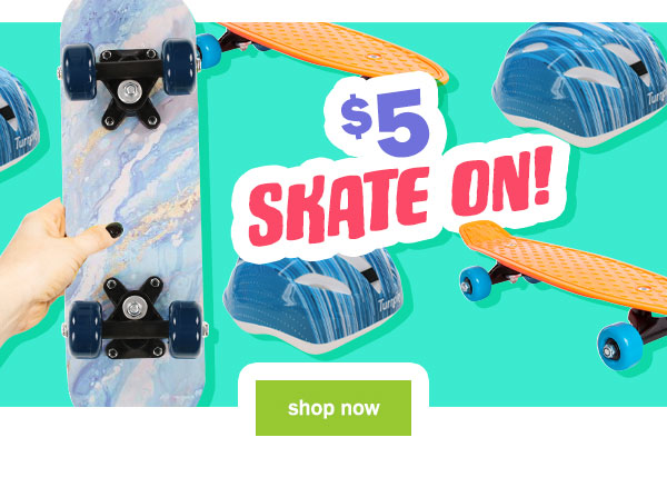 $5 skate on. shop now.