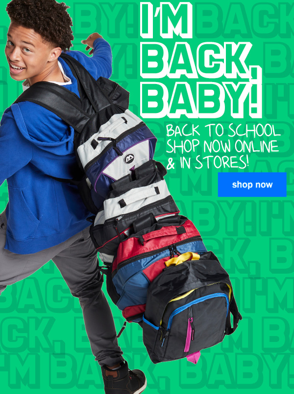 i'm back, baby! back to school shop now online and in stores! shop now.