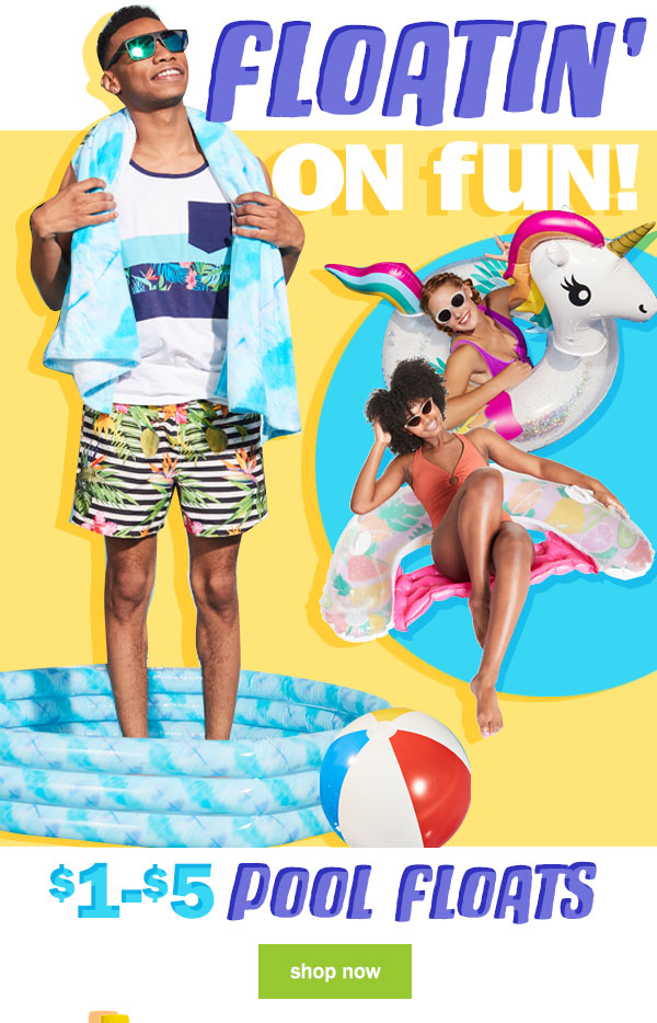floatin' on fun! $1 to $5 pool floats. shop now.
