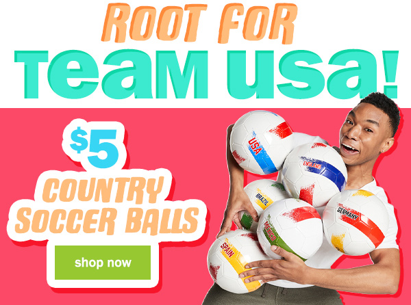 root for team USA! $5 country soccer balls. shop now.