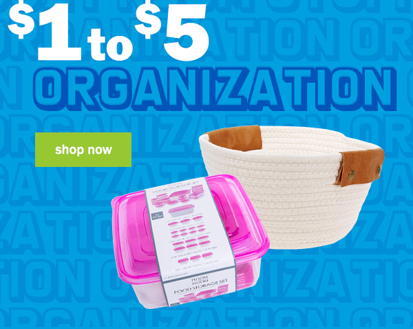 $1 to $5 organization. shop now.