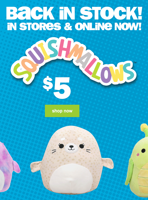 Back in stock! In stores & online now! Squishmallows $5. shop now.