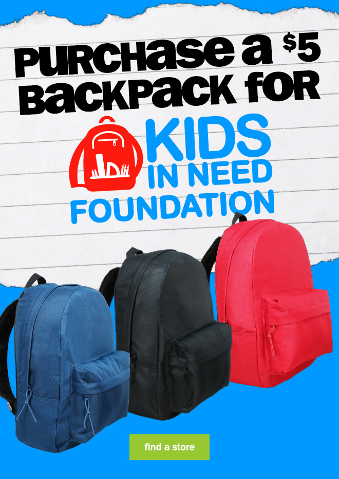 purchase a $5 backpack for Kids In Need Foundation. find a store.