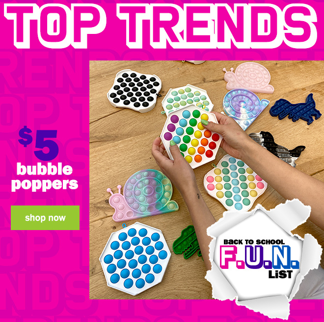 top trends! $5 bubble poppers. shop now.