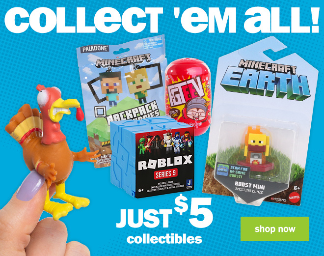 collect 'em all! just $5 collectibles.