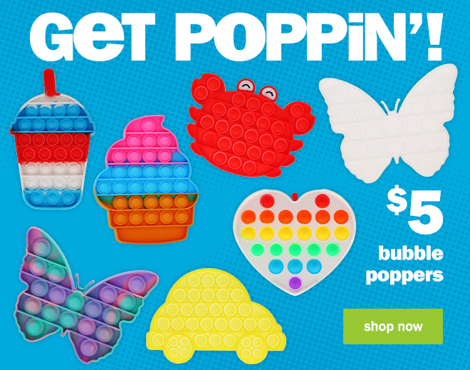 get poppin'! $5 bubble poppers.