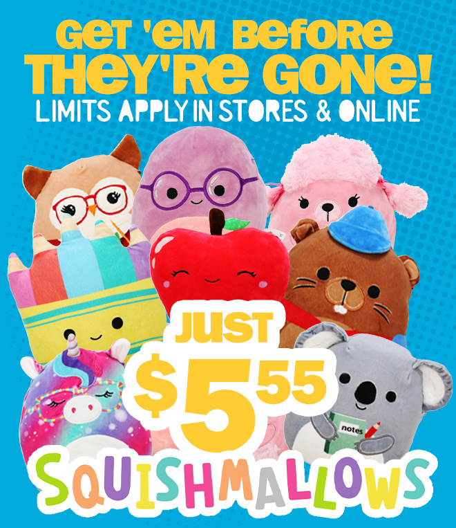 squishmallows! get them before they're gone! limits apply in stores and online. just $5.55.