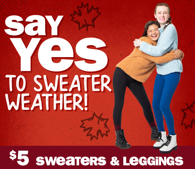 say yes to sweater weather! $5 sweaters and leggings.