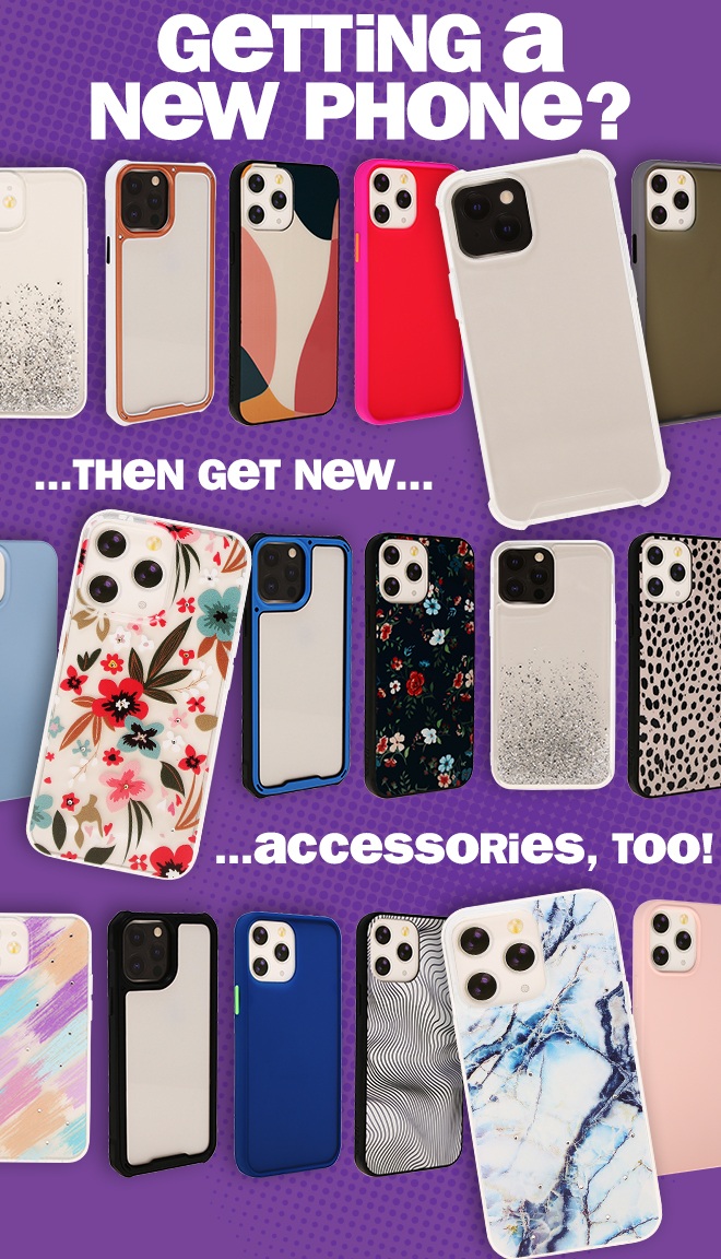 getting a new phone? then get new accessories too!