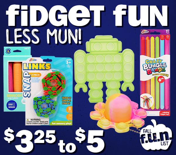 fidget fun, less mun! $3.25 to $5.