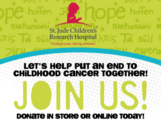 St. Jude Children's Research Hospital: Finding Cures. Saving children. Let's help put an end to childhood cancer together! Join us! donate in store or online today!