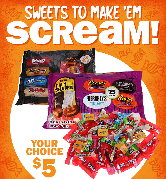 sweets to make them scream! your choice: $5