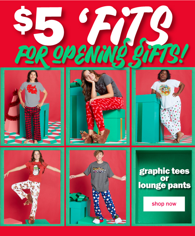 $5 fits for opening gifts! graphic tees or lounge pants. shop now!