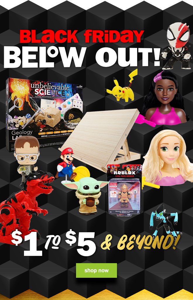 black friday BELOW OUT! $1 to $5 and beyond! shop now!