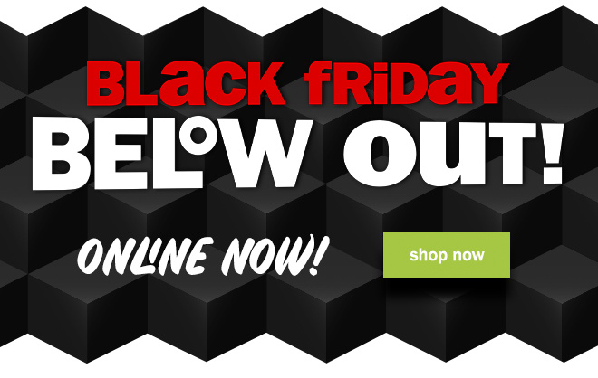 black friday below out! online now! shop now