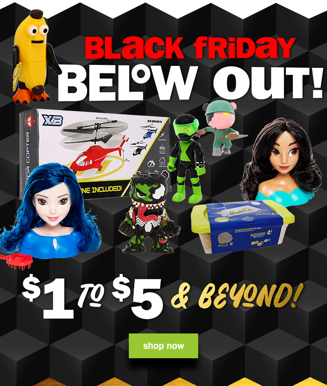 black friday below out! $1 to $5 and beyond! shop now