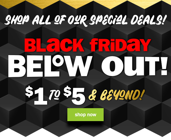 shop all of our special deals! black friday below out! $1 to $5 and beyond!