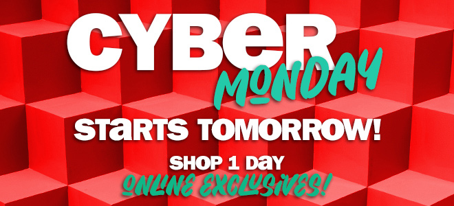 cyber monday starts tomorrow! shop 1 day online exclusives!