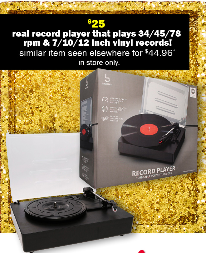 $25 real record player that plays 34/45/78 rpm and 7/10/12 inch vinyl records! similar item seen elsewhere for $44.96*. in store only.