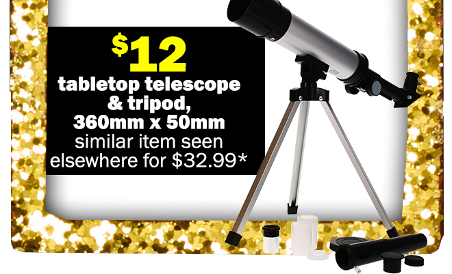 tabletop telescope and tripod, 360mm x 50mm: $12! seen elsewhere for $32.99*