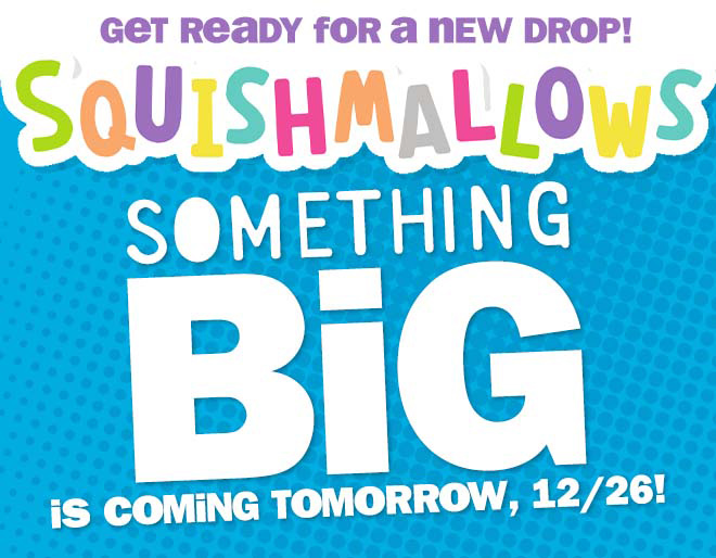 get ready for a new drop! squishmallows!!! something BIG is coming tomorrow, 12/26