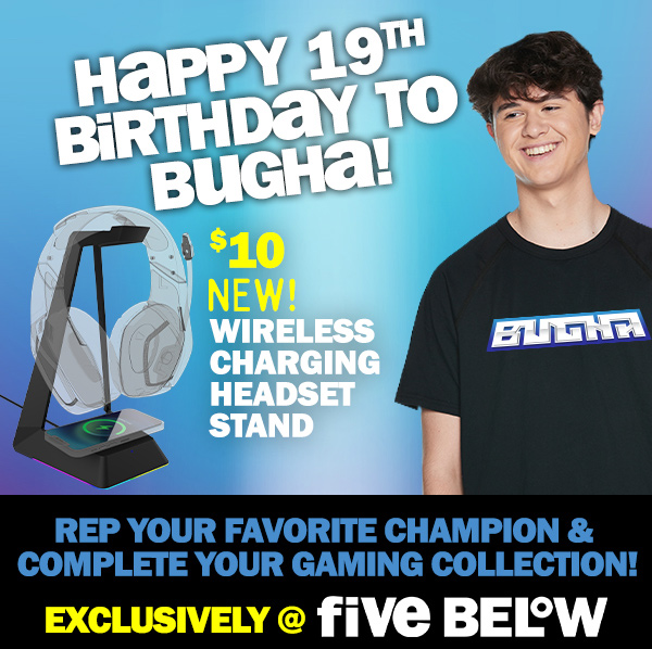 happy 19th birthday to Bugha! new wireless charging headset stand: $10! rep your favorite champion and complete your gaming collection! exclusively at five below!