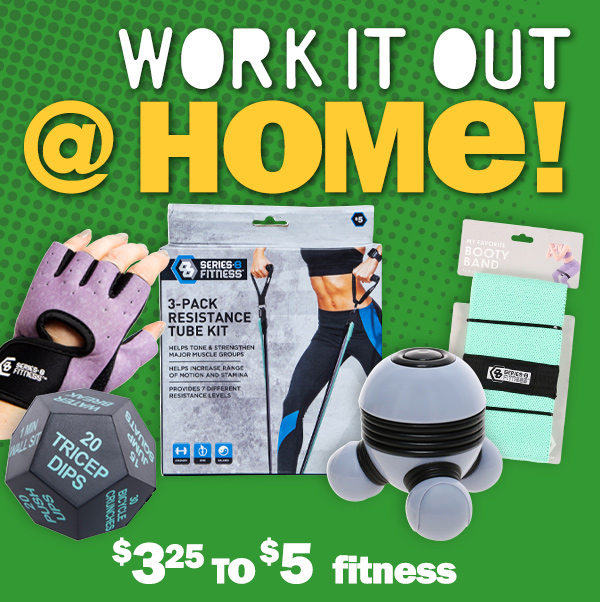 work it out at home! $3.25 to $5 fitness