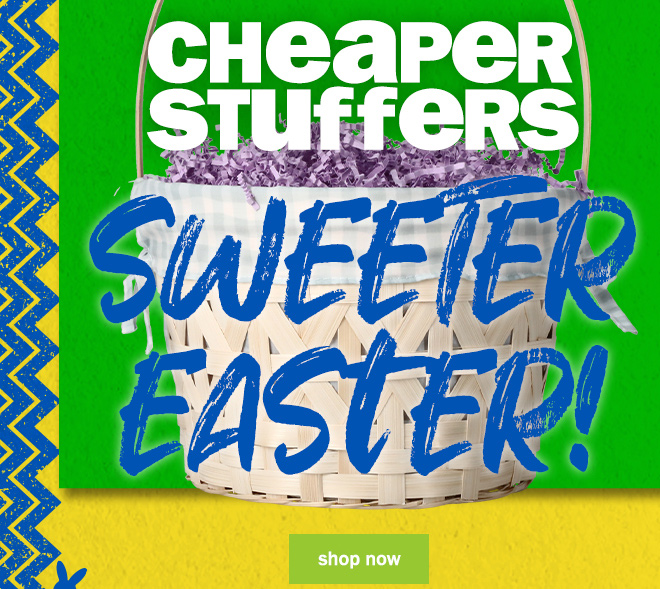 cheaper stuffers, sweeter easter!