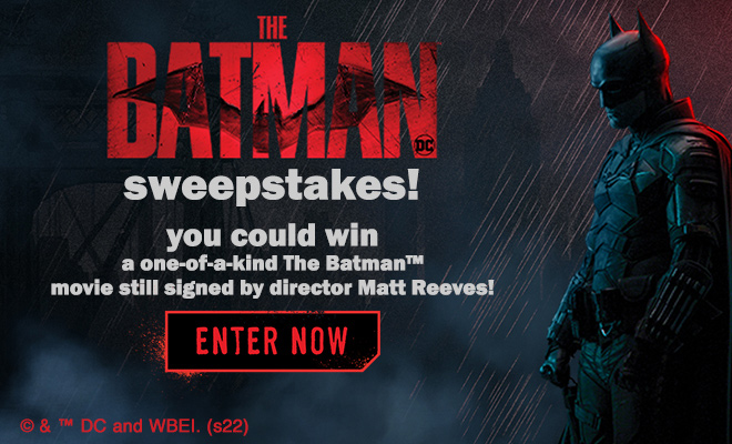 The Batman sweepstakes! you could win a one-of-a-kind The Batman movie still signed by director Matt Reeves! enter now!