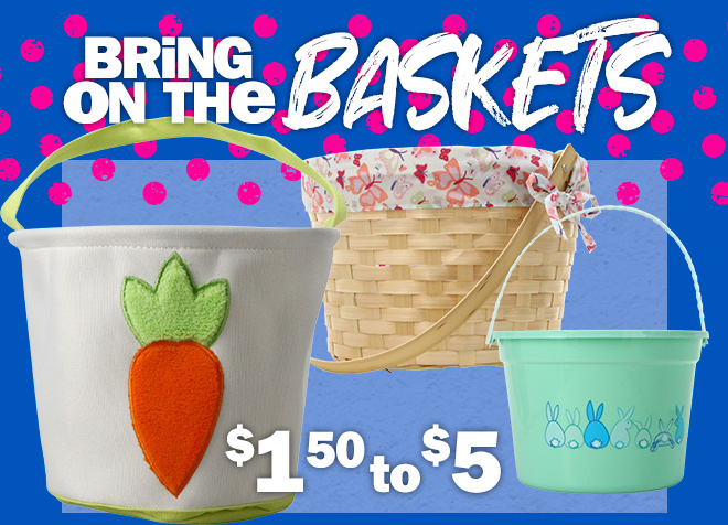 bring on the baskets: $1.50 to $5