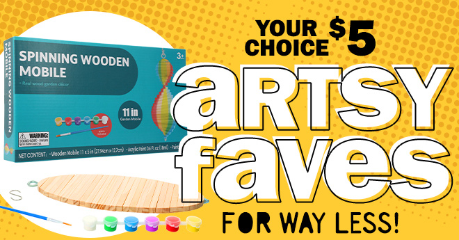 artsy faves for way less! your choice: $5