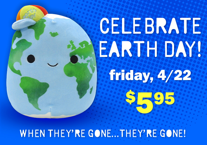 celebrate earth day! friday, 4/22: $5.95! when they're gone, they're gone!