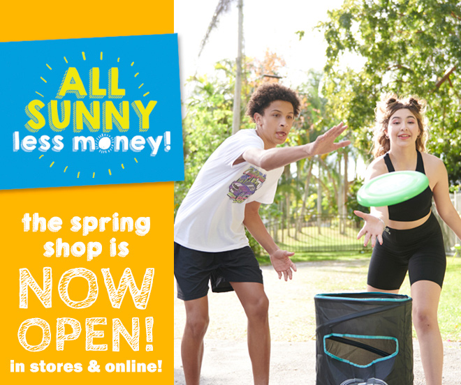 all sunny, less money! the spring shop is now open! in stores and online!