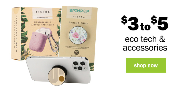 $3 to $5 eco tech and accessories