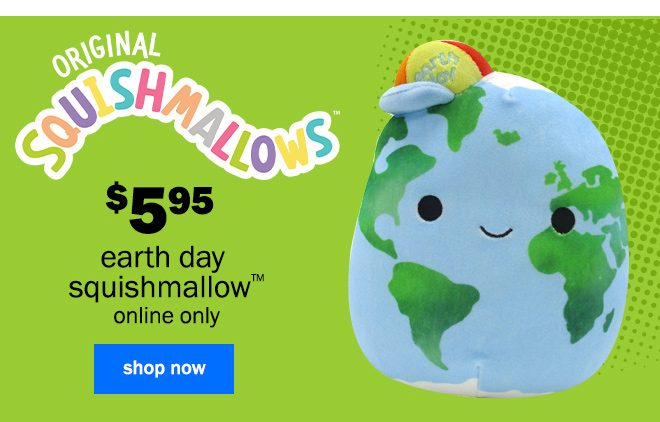 Original Squishmallows! earth day squishmallow: $5.95. online only. shop now!