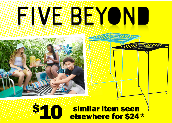 five beyond. $10. similar item seen elsewhere for $24*.