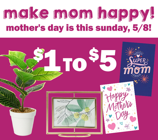 make mom happy! mother's day is this sunday, 5/8!