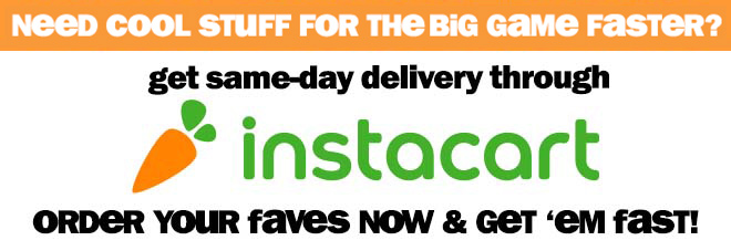 need cool stuff for the big game faster? get same-day delivery through instacart! order your faves now and get them fast!